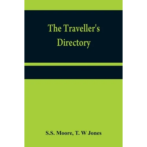 The traveller's directory: or, A pocket companion, shewing the course of the main road from Philadelphia to New York; and from Philadelphia to Washing - Paperback
