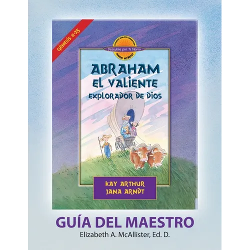 Abraham, El Valiente Explorador de Dios (Génesis 11-25), D4Y Guía del Maestro / Abraham, God's Brave Explorer (Genesis 11-25) D4Y Teacher's Guide - Paperback
