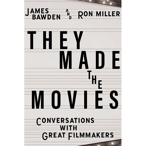 They Made the Movies: Conversations with Great Filmmakers - Hardcover