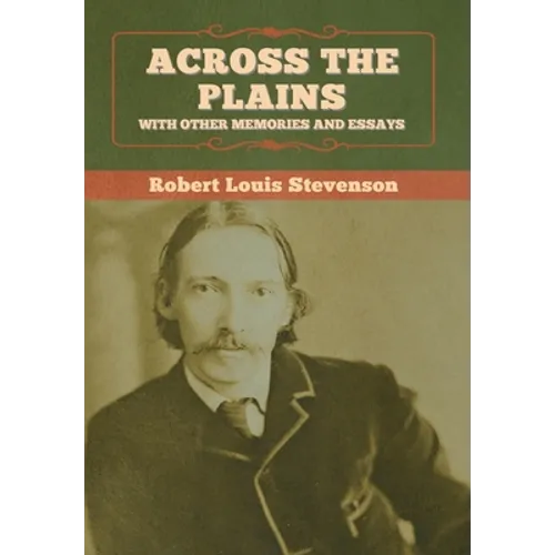 Across the Plains, with Other Memories and Essays - Hardcover