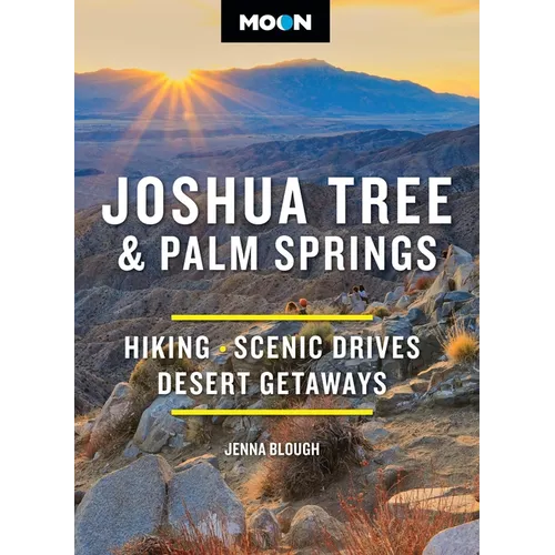 Moon Joshua Tree & Palm Springs: Hiking, Scenic Drives, Desert Getaways - Paperback