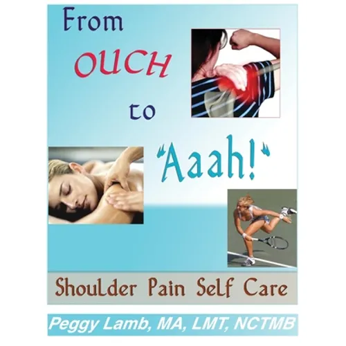 From Ouch to Aaah! Shoulder Pain Self Care - Paperback