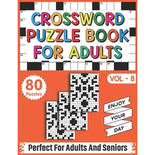Crossword Puzzle Book For Adults: 80 Easy and Relaxing Crossword Puzzles Logic Game Book For Adults And Seniors Men Women Who Want To Give Their Brain - Paperback