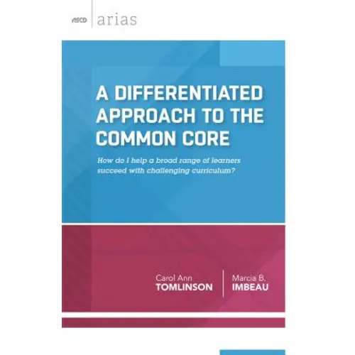 A Differentiated Approach to the Common Core: How Do I Help a Broad Range of Learners Succeed with a Challenging Curriculum? - Paperback