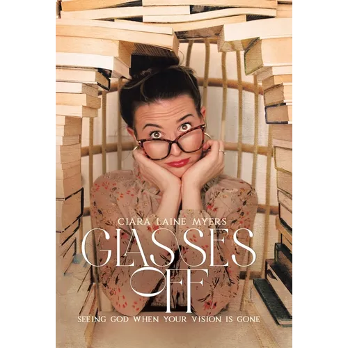 Glasses Off: Seeing God When Your Vision Is Gone - Hardcover