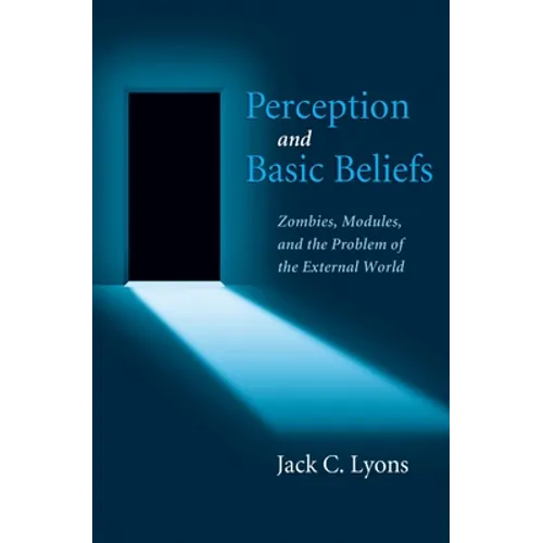 Perception and Basic Beliefs: Zombies, Modules, and the Problem of the External World - Paperback