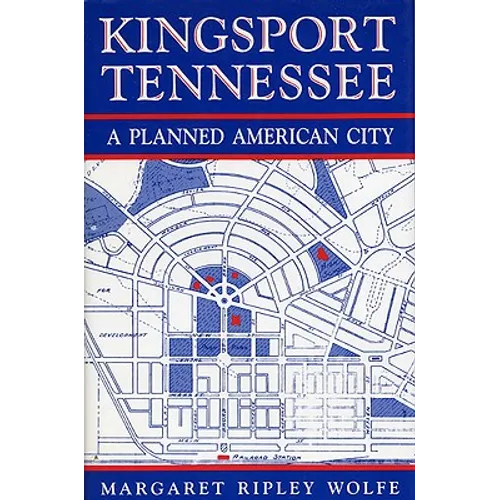 Kingsport, Tennessee: A Planned American City - Hardcover