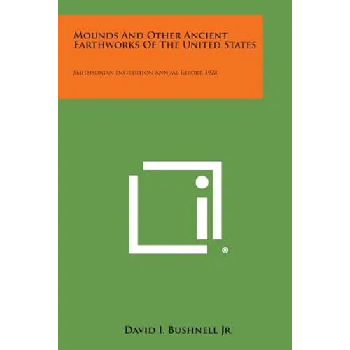 Mounds and Other Ancient Earthworks of the United States: Smithsonian Institution Annual Report, 1928 - Paperback