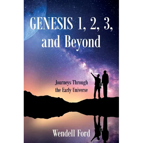 Genesis 1, 2, 3, and Beyond: Journeys Through the Early Universe - Paperback