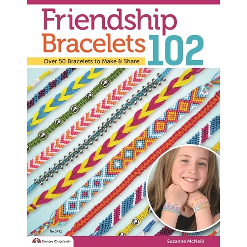 Friendship Bracelets 102: Over 50 Bracelets to Make & Share - Paperback