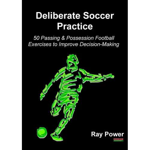 Deliberate Soccer Practice: 50 Passing & Possession Football Exercises to Improve Decision-Making - Paperback