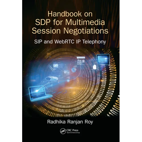 Handbook of SDP for Multimedia Session Negotiations: SIP and WebRTC IP Telephony - Paperback