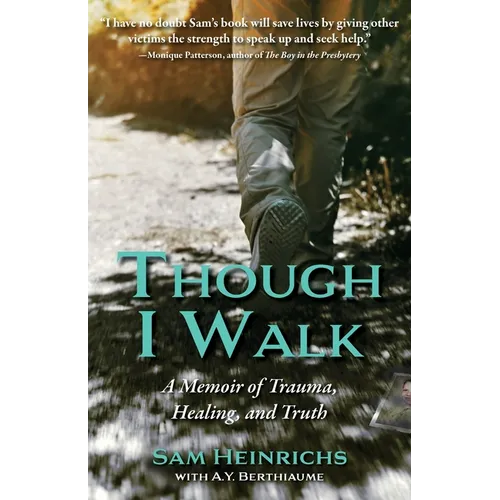 Though I Walk: A Memoir of Trauma, Healing, and Truth - Paperback