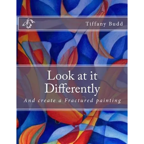 Look at it Differently: And create a Fractured painting - Paperback