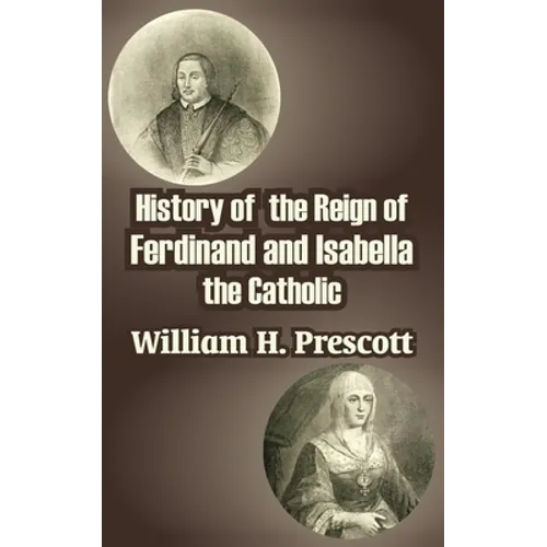 History of the Reign of Ferdinand and Isabella the Catholic - Paperback
