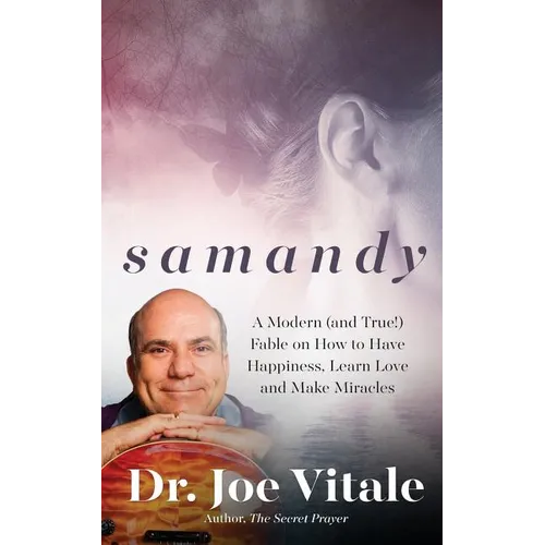 Samandy: A Modern (and True!) Fable on How to Have Happiness, Learn Love, and Make Miracles - Paperback