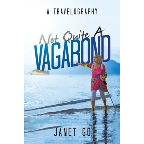 Not Quite a Vagabond: A Travelography - Paperback