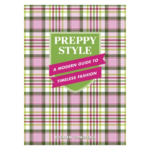 Preppy Style: A Modern Guide to Timeless Fashion - Hardcover