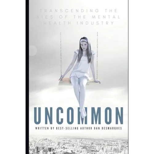 Uncommon: Transcending the Lies of the Mental Health Industry - Paperback
