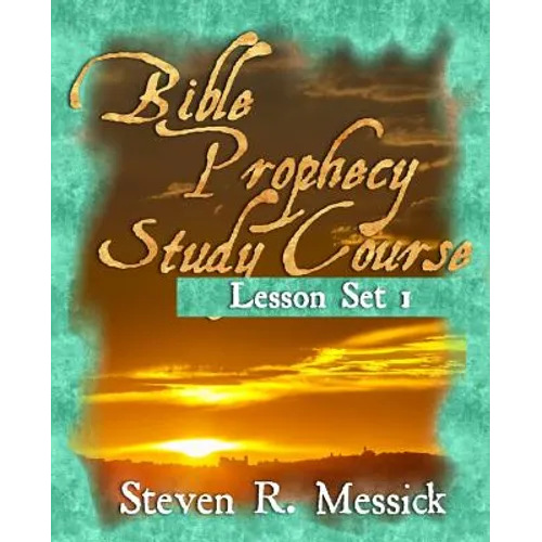 Bible Prophecy Study Course: Lesson Set 1 - Paperback