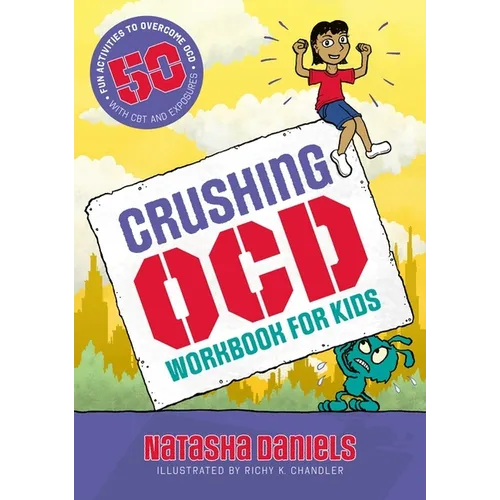 Crushing Ocd Workbook for Kids: 50 Fun Activities to Overcome Ocd with CBT and Exposures - Paperback