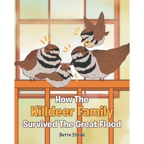 How The Killdeer Family Survived The Great Flood - Paperback
