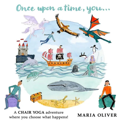 Once Upon a Time, You...: A Chair Yoga adventure where you choose what happens! - Paperback
