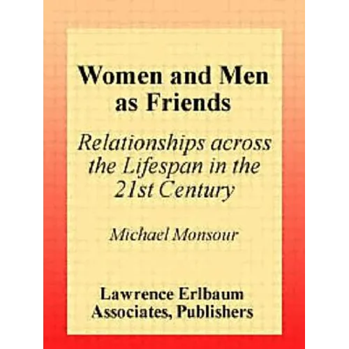 Women and Men As Friends: Relationships Across the Life Span in the 21st Century - Paperback