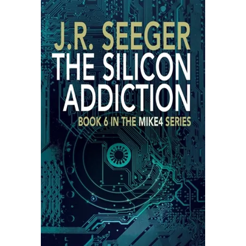 The Silicon Addiction: Book 6 in the MIKE4 Series - Paperback