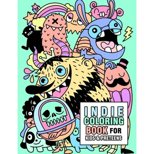 Indie coloring book for kids and preteens: Cute Indie Monsters, ghosts, robots, toys and animals coloring book for kids ages 6-8, 8-12, and preteens - Paperback