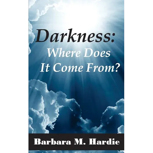 Darkness: : Where Does It Come From? - Paperback
