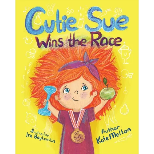 Cutie Sue Wins the Race: Children's Book on Sports, Self-Discipline and Healthy Lifestyle - Paperback