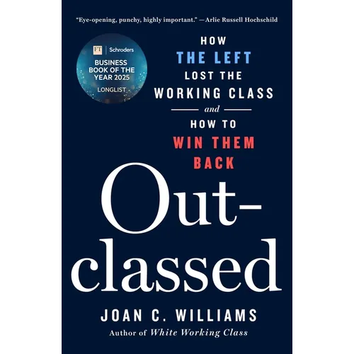 Outclassed: How the Left Lost the Working Class and How to Win Them Back - Hardcover