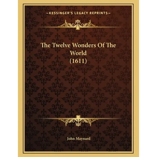 The Twelve Wonders Of The World (1611) - Paperback