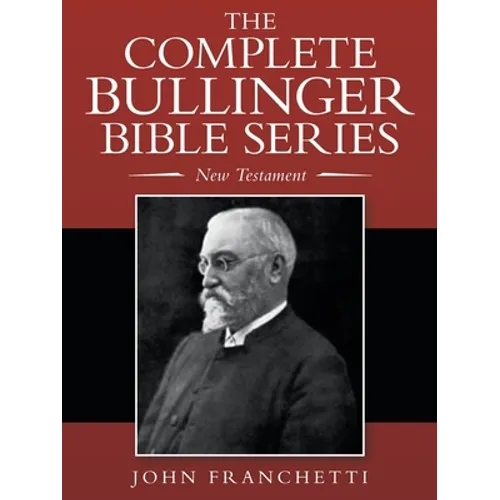 The Complete Bullinger Bible Series: New Testament - Paperback