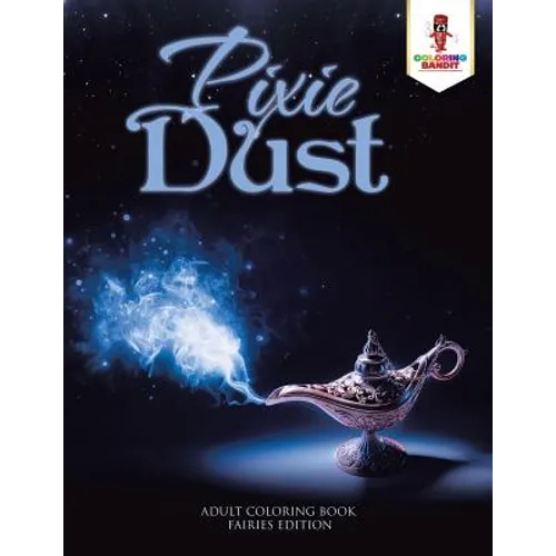 Pixie Dust: Adult Coloring Book Fairies Edition - Paperback