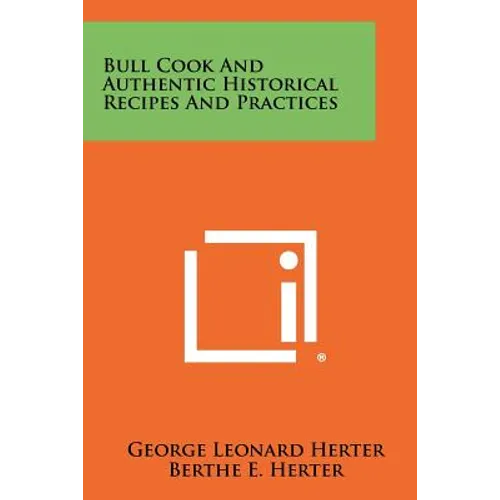 Bull Cook And Authentic Historical Recipes And Practices - Paperback