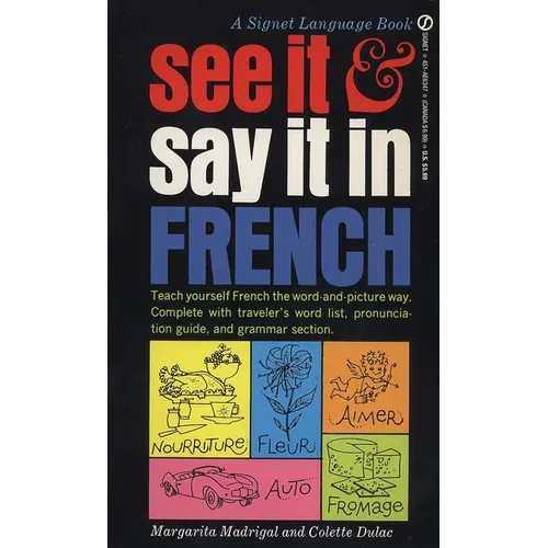 See It and Say It in French: A Beginner's Guide to Learning French the Word-And-Picture Way - Paperback