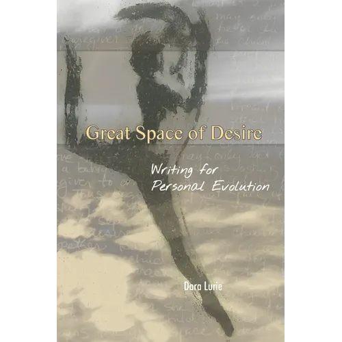 Great Space of Desire: Writing for Personal Evolution - Paperback