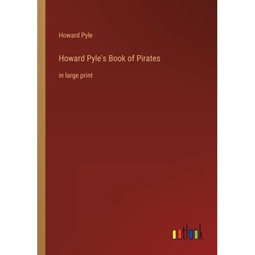 Howard Pyle's Book of Pirates: in large print - Paperback
