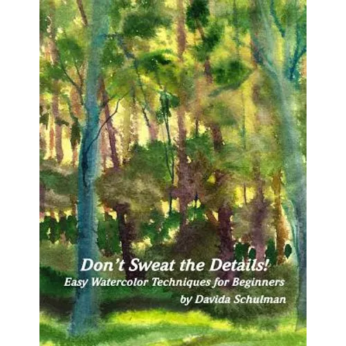 Don't Sweat the Details: Easy Water Color Techniques for Beginners - Paperback