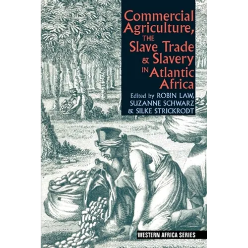 Commercial Agriculture, the Slave Trade and Slavery in Atlantic Africa - Paperback