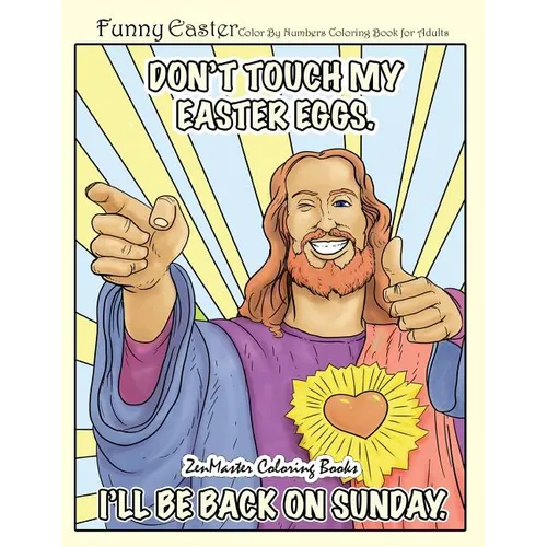 Funny Easter Color By Numbers Coloring Book for Adults: An Easter Humor Coloring Book FOR ADULTS - Paperback
