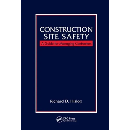 Construction Site Safety: A Guide for Managing Contractors - Paperback