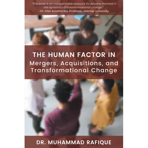 The Human Factor in Mergers, Acquisitions, and Transformational Change - Paperback