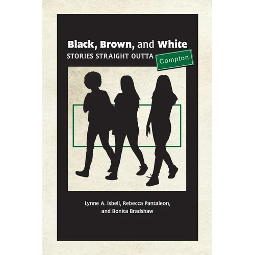 Black, Brown, and White: Stories Straight Outta Compton - Paperback