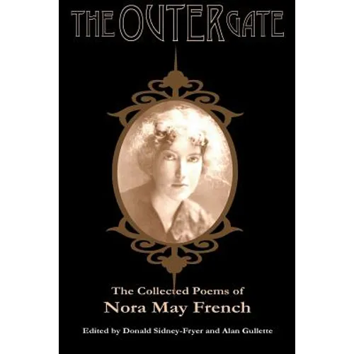 The Outer Gate: The Collected Poems of Nora May French - Paperback
