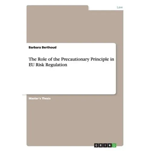 The Role of the Precautionary Principle in EU Risk Regulation - Paperback