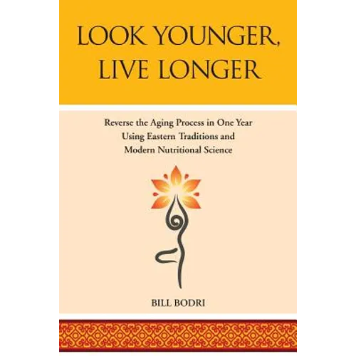 Look Younger, Live Longer: Reverse the Aging Process in One Year Using Eastern Traditions and Modern Nutritional Science - Paperback