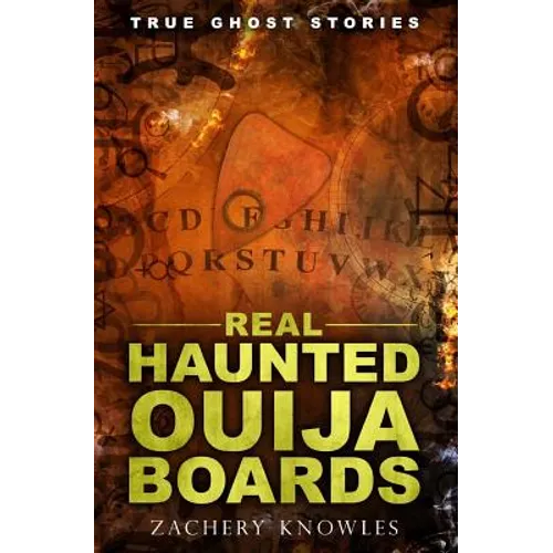 True Ghost Stories: Real Haunted Ouija Boards - Paperback